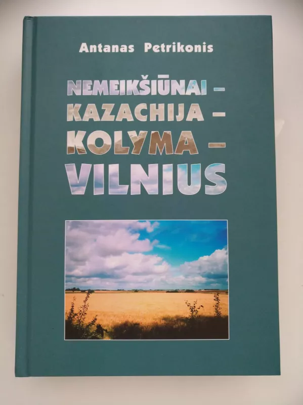 Nemeikšiūnai–Kazachija–Kolyma–Vilnius - Antanas Petrikonis, knyga