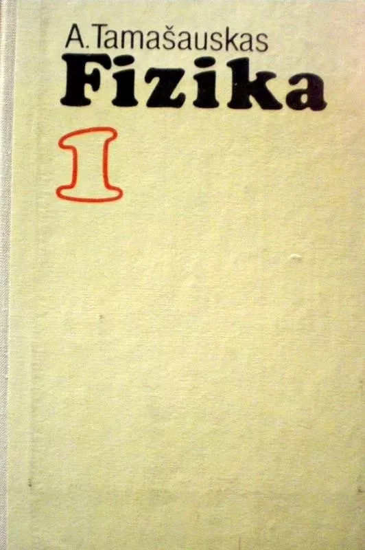 Fizika 1 - Albinas Tamašauskas, knyga