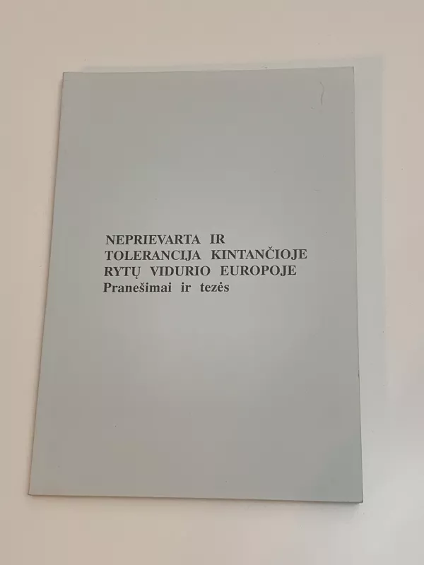 Neprievarta ir tolerancija kintančioje rytų vidurio Europoje - Autorių Kolektyvas, knyga