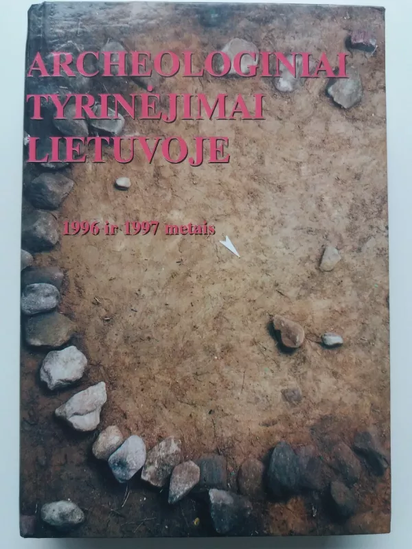 Archeologiniai tyrinėjimai Lietuvoje 1996 ir 1997 metais - Autorių Kolektyvas, knyga