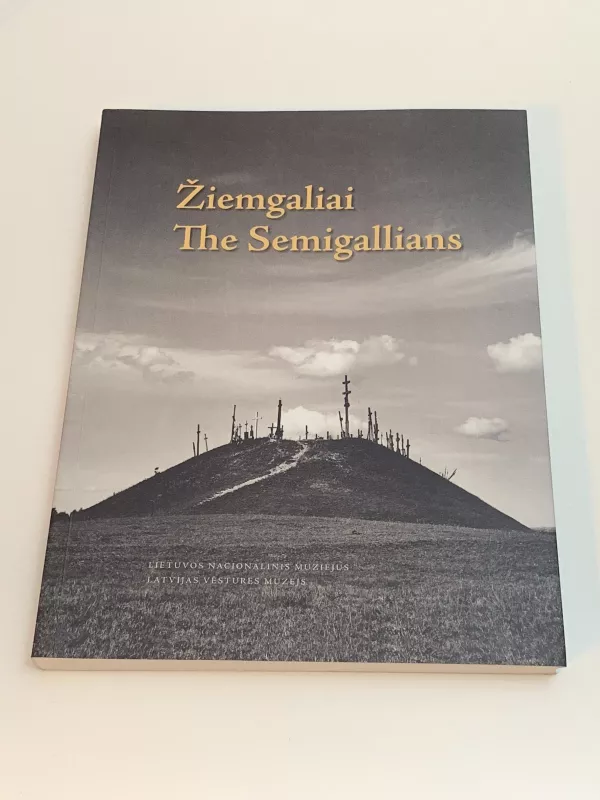 Žiemgaliai. The Semigallians: baltų archeologijos parodos katalogas - Autorių Kolektyvas, knyga