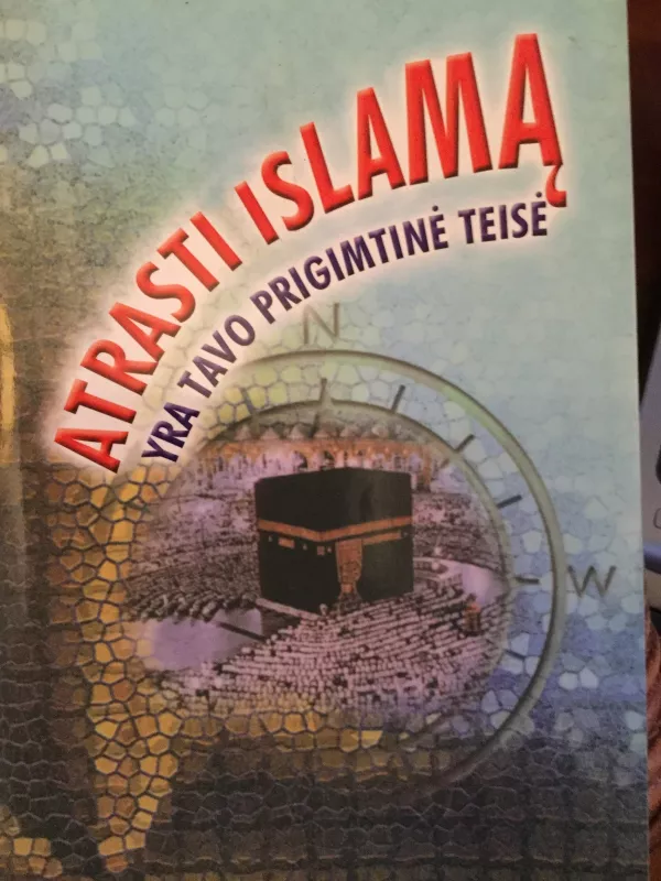 Atrasti Islamą yra tavo prigimtinė teisė - Autorių Kolektyvas, knyga