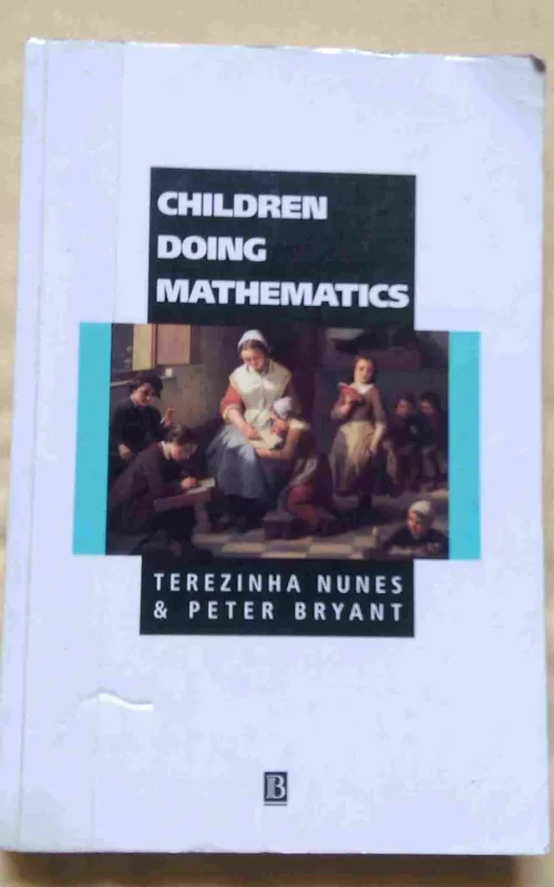 Children Doing Mathematics (Understanding Children's Worlds) - Terezinha Nunes, Peter Bryant, knyga 2