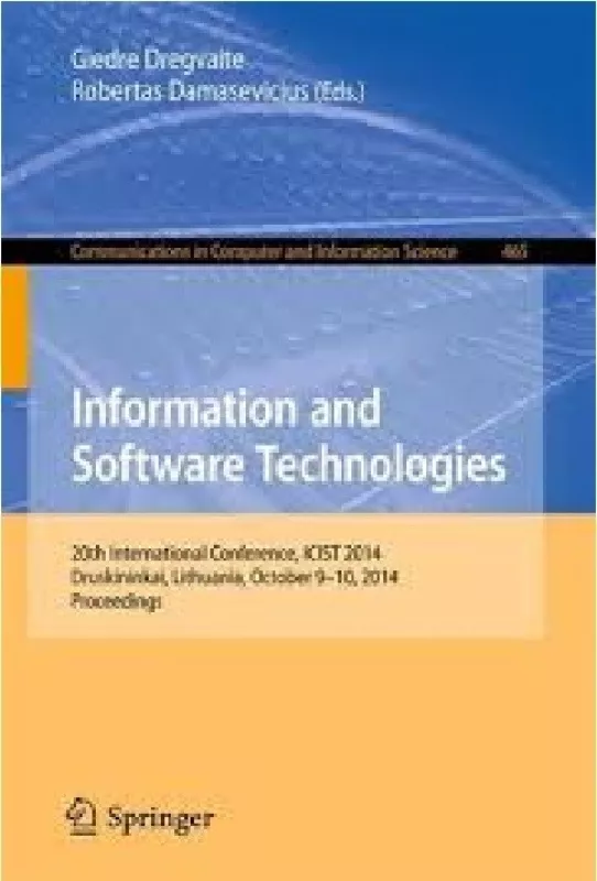 Information and Software Technologies 20th International Conference, ICIST 2014, Druskininkai, Lithuania, October 9-10, 2014, Proceedings - Giedre Dregvaite, knyga