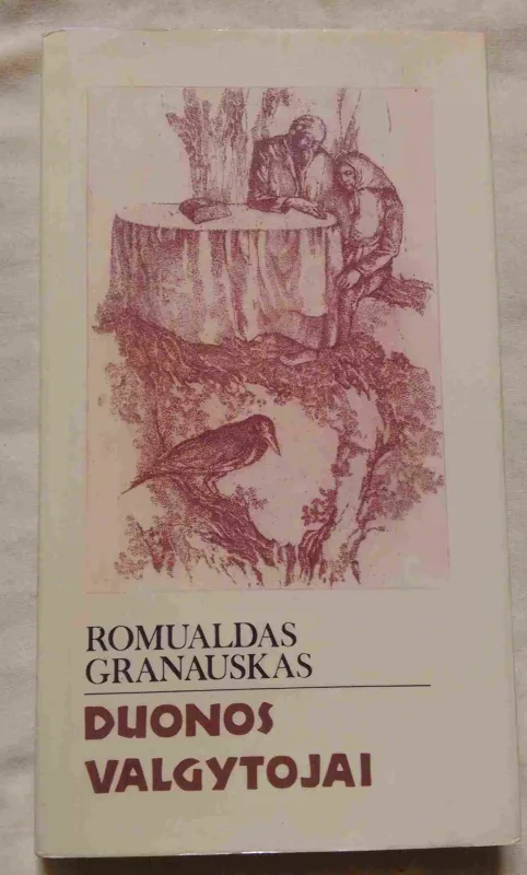 Duonos valgytojai - Romualdas Granauskas, knyga 2