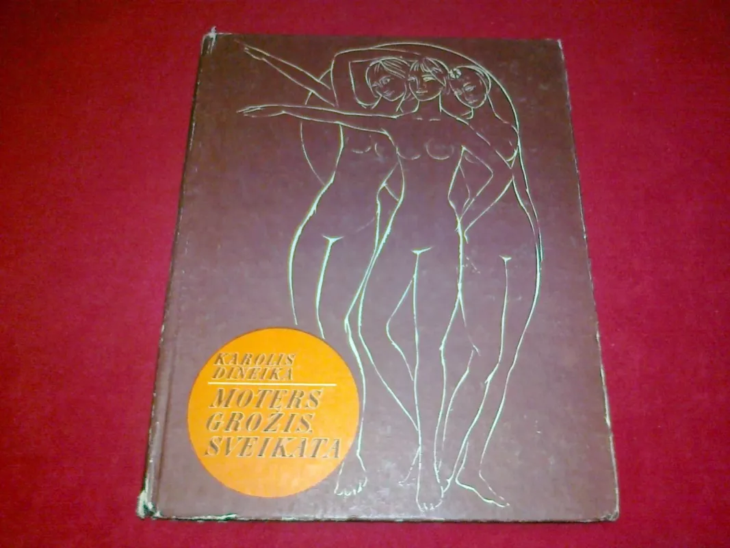 Moters grožis, sveikata - Karolis Dineika, knyga 3