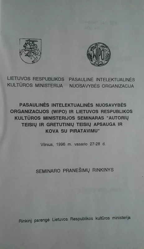 Pasaulinės intelektualinės nuosavybės organizacijos (WIPO) ir Lietuvos kultūros ministerijos seminaras „Autorių teisių ir gretutinių teisių apsauga ir kova su piratavimu“ - Nijolė Matulevičienė, knyga 4