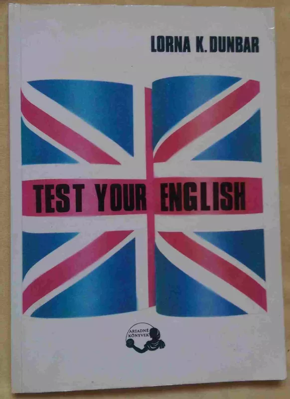TEST YOUR ENGLISH - Lorna K. Dunbar, knyga