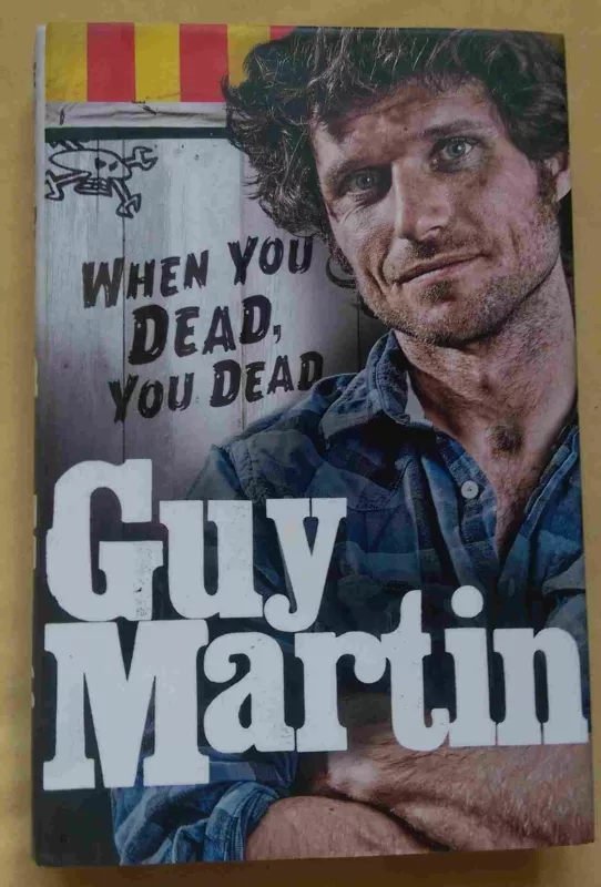 When You Dead, You Dead - Guy Martin, knyga 3