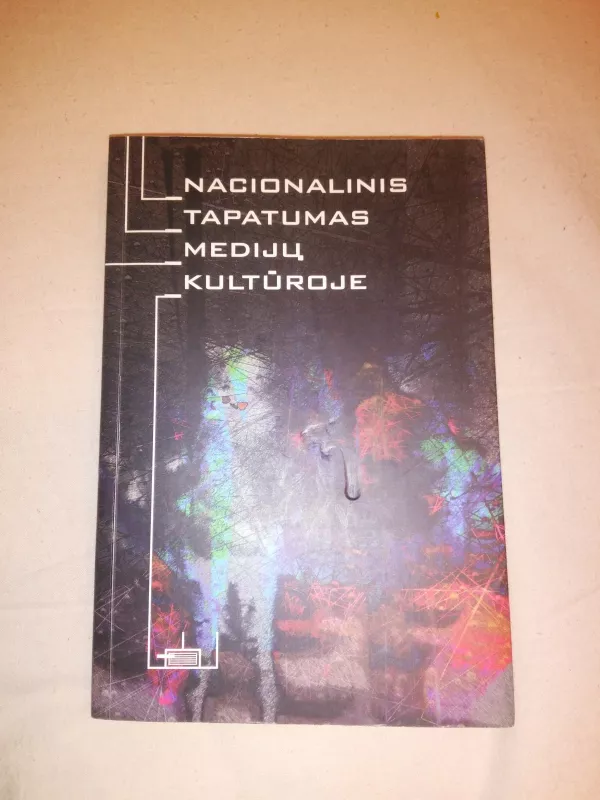 Nacionalinis tapatumas medijų kultūroje - Autorių Kolektyvas, knyga 3