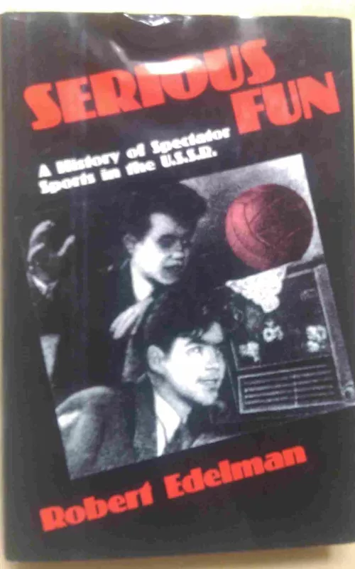 Serious fun.A History of Spectator Sports in the USSR - Robert Edelman, knyga 2