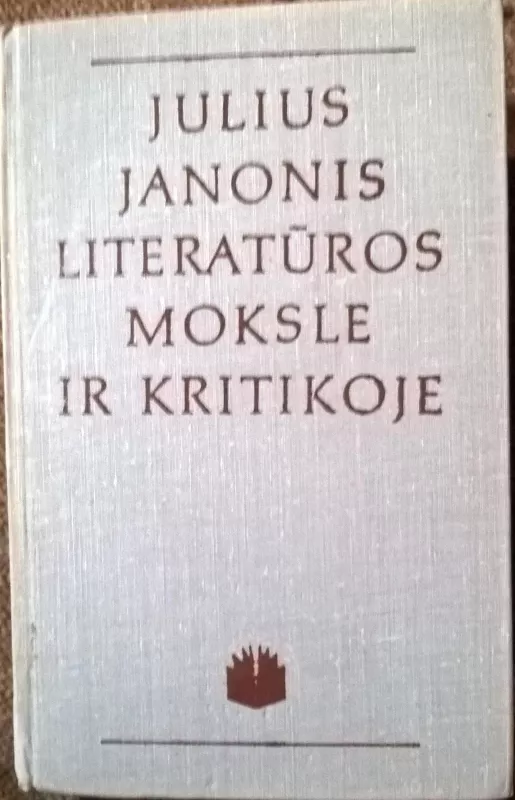 Literatūros moksle ir kritikoje - Julius Janonis, knyga