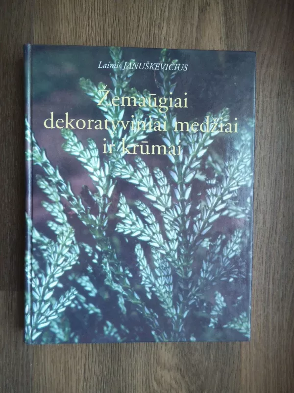 Žemaūgiai dekoratyviniai medžiai ir krūmai - Laimutis Januškevičius, knyga 3