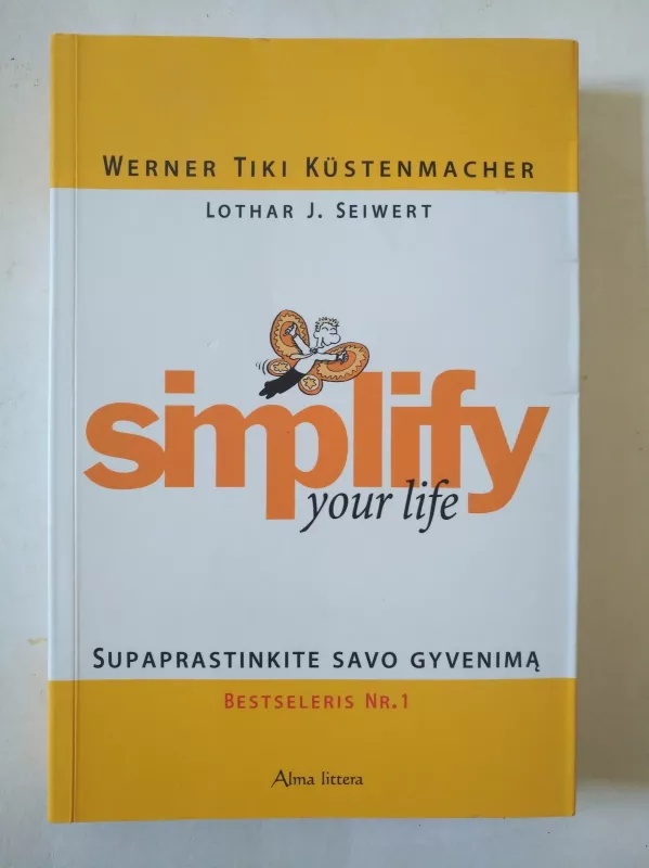 Simplify Your Life. Supaprastinkite savo gyvenimą - Werner Tiki, Marion  Kustenmacher, knyga