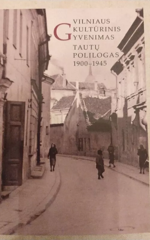 Vilniaus kultūrinis gyvenimas Tautu Polilogas 1900-1945 - Jolanta Martinionienė, Laima  Lapinskaitė, Pranė  Stankevičienė, knyga