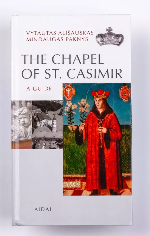 The Chapel of St. Casimir. A Guide - Vytautas Ališauskas, knyga