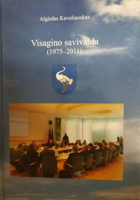 Visagino savivalda (1975-2011) - A. Kavaliauskas, knyga