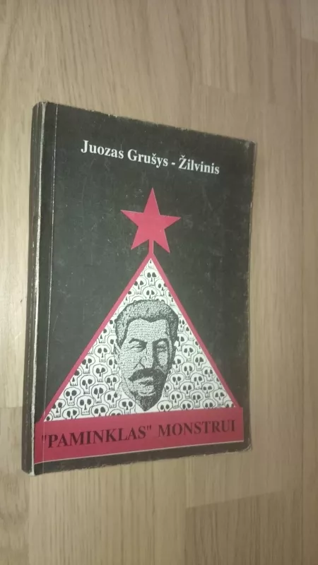 Paminklas monstrui - Juozas Grušys-Žilvinis, knyga