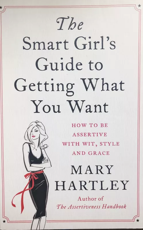 The Smart Girl's Guide to Getting What You Want - Mary Hartley, knyga
