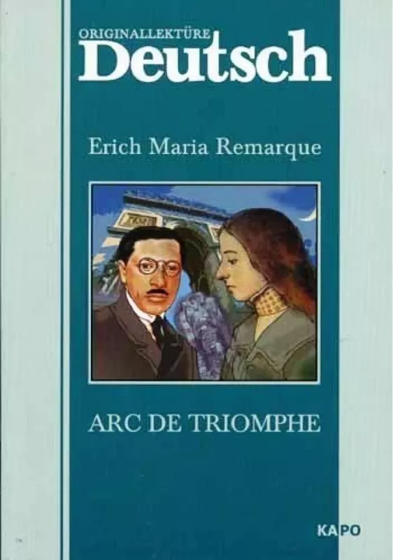 Arc De Triomphe (vokiečių k.) - Erich Maria Remarque, knyga
