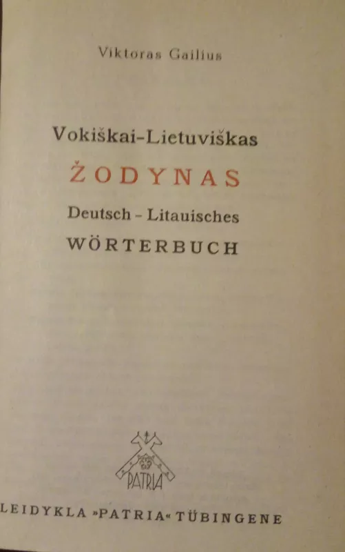 Vokiškai-lietuviškas žodynas / Deutsch-Litauisches Wörterbuch - Viktoras Gailius, knyga 2