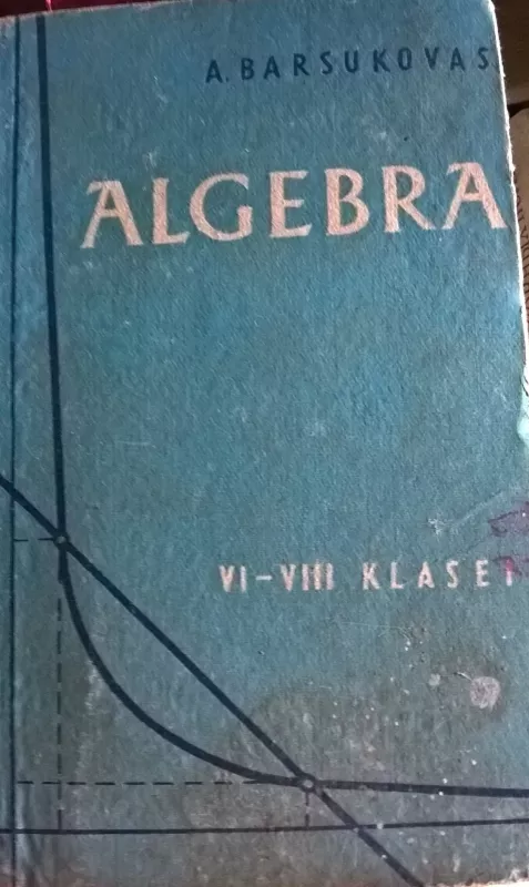 Algebra VI - VIII klasei 1965 - A. Barsukovas, knyga