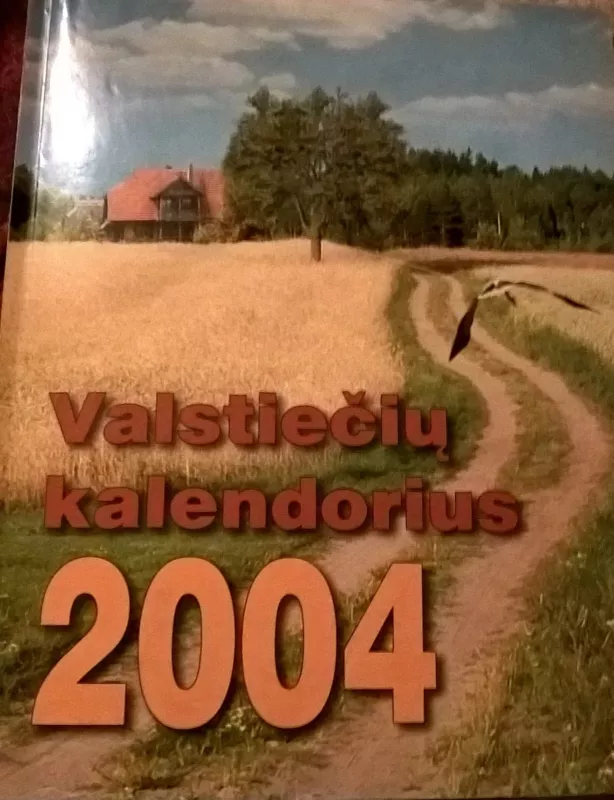 Valstiečių kalendorius 2004, 2003 m., Nr. 2004 - Autorių Kolektyvas, knyga
