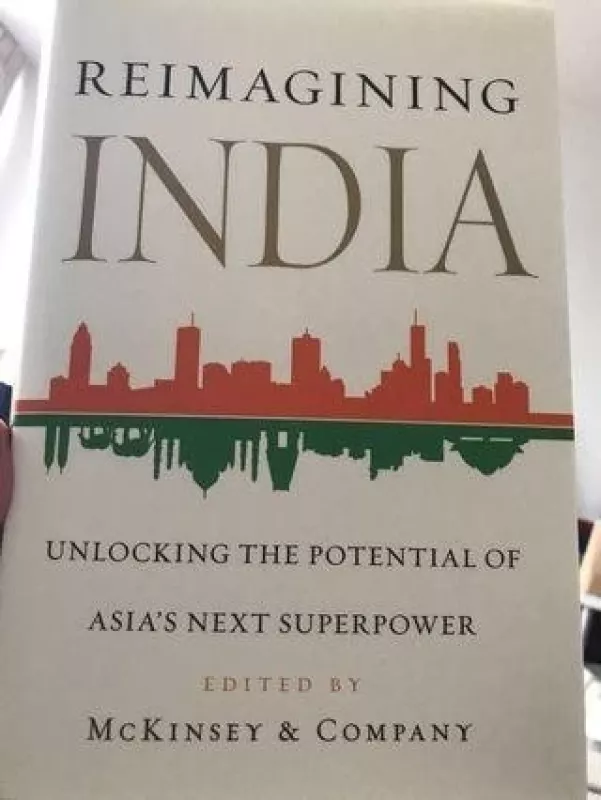 Reimagining India Unlocking the Potential of Asia's Next Superpower - McKinsey Company, knyga