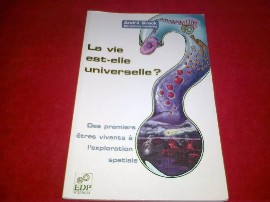 La vie est - elle universelle? - Andre Brack, Benedicte Leclercq, knyga 3