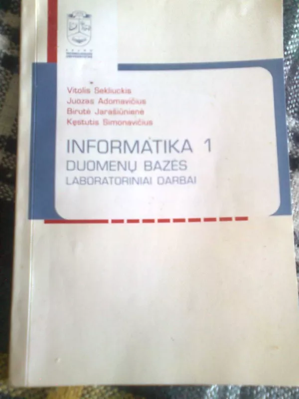 INFORMATIKA 1 Duomenų bazės Labaratoriniai darbai - V. Sekliuckis, S.  Gudas, G.  Garšva, knyga