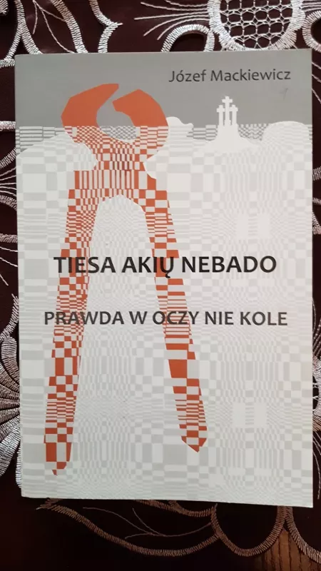 Tiesa akiu nebado. - Jozef Mackiewicz, knyga 3