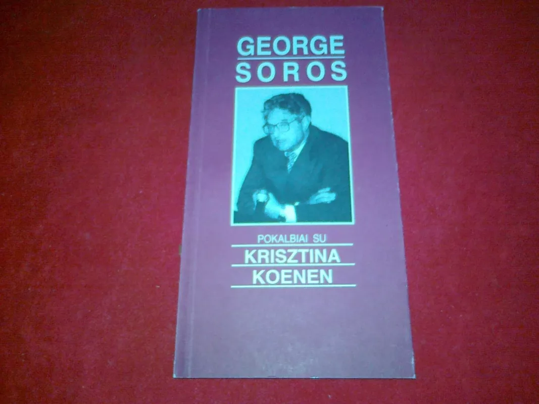 Pokalbiai su Krisztina Koenen - George Soros, knyga 6