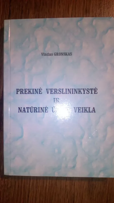 PREKINĖ VERSLININKYSTĖ IR NATŪRINĖ ŪKINĖ VEIKLA - Vladas Gronskas, knyga