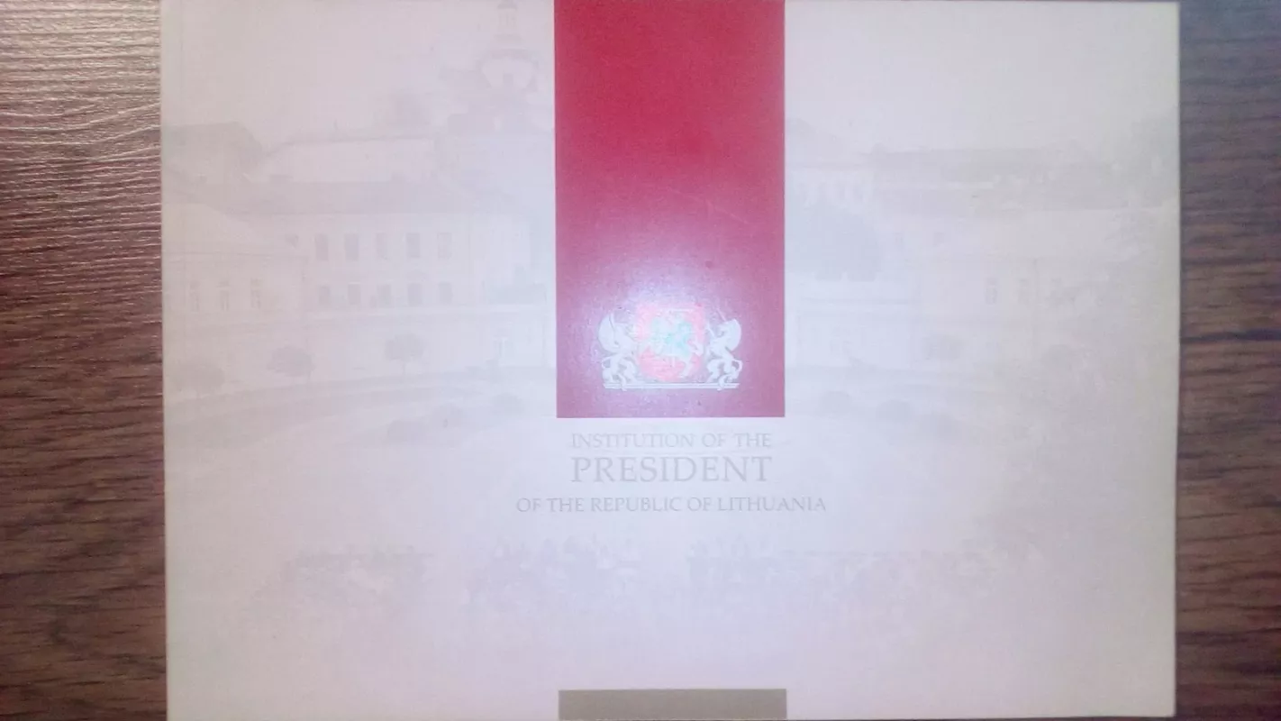 INSTITUTION OF THE PRESIDENT OF THE REPUBLIC OF LITHUANIA - Autorių Kolektyvas, knyga