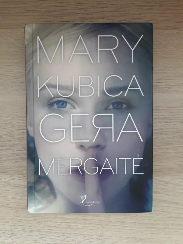 Gera mergaitė - Mary Kubica, knyga