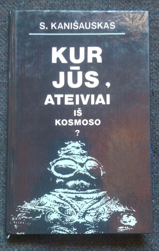 Kur jūs, ateiviai iš kosmoso? - S. Kanišauskas, knyga 3