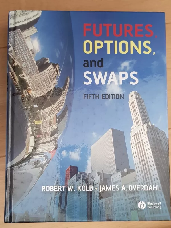 Futures, Options and Swaps (5th edition) - Autorių Kolektyvas, knyga