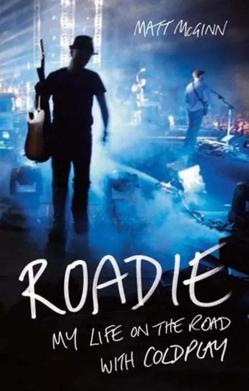 Roadie: My Life on the Road with Coldplay - Matt McGinn, knyga