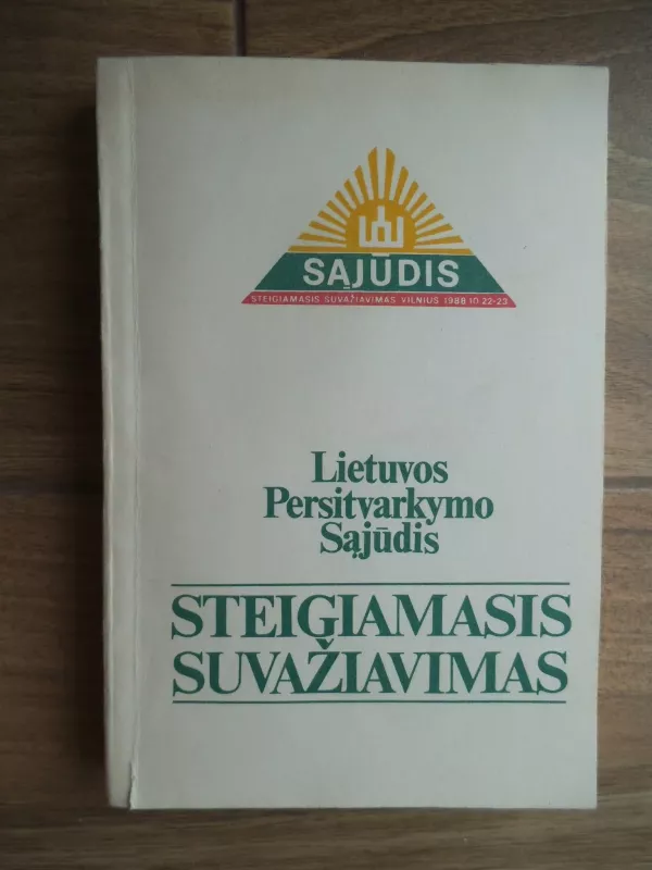Lietuvos Persitvarkymo Sąjūdis: Steigiamasis suvažiavimas - Autorių Kolektyvas, knyga 3