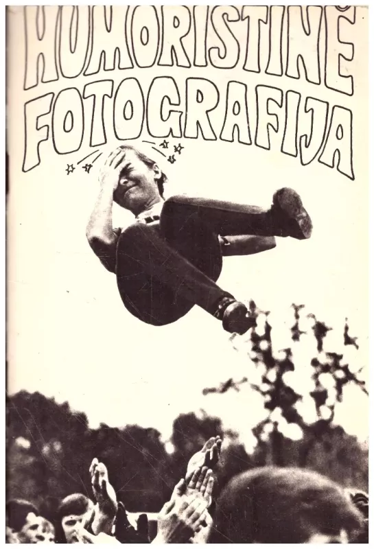 Humoristinė fotografija - Autorių Kolektyvas, knyga