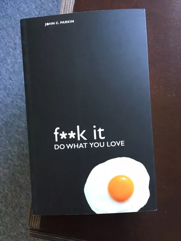 F**k it. Do what you love - John C. Parkin, knyga