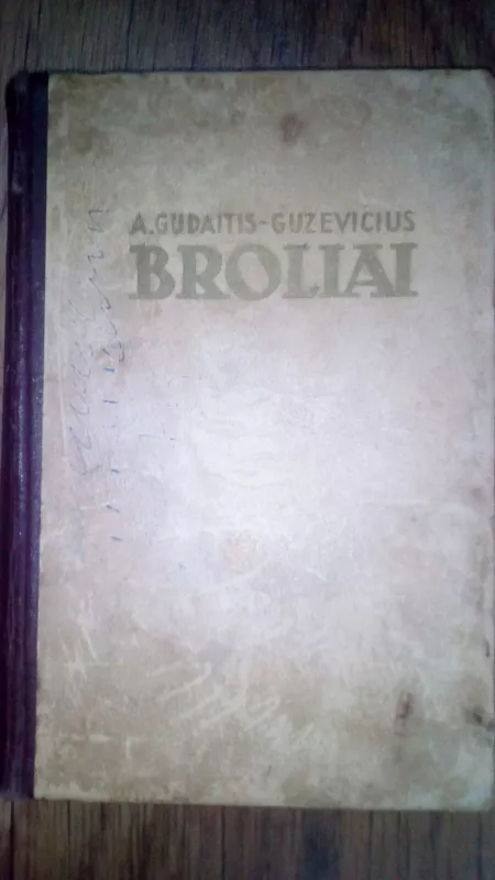 Broliai (2 dalys) - A. Gudaitis-Guzevičius, knyga