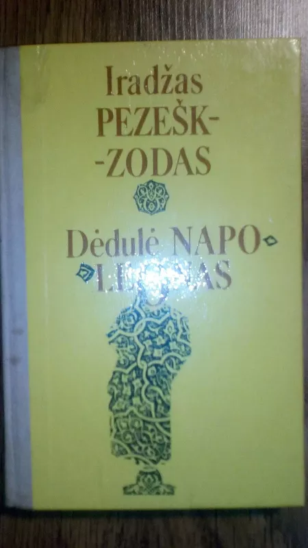 Dėdulė Napoleonas - Iradžas Pezeškzodas, knyga