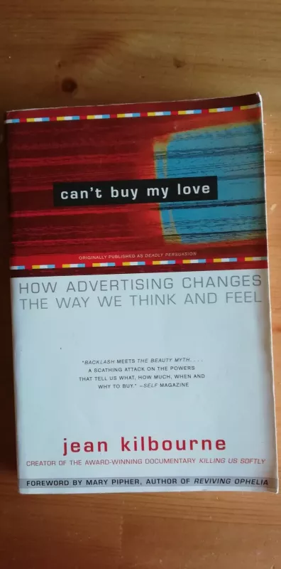 Can't buy my love. How advertising changes the way we think and feel - Jean Kilbourne, knyga