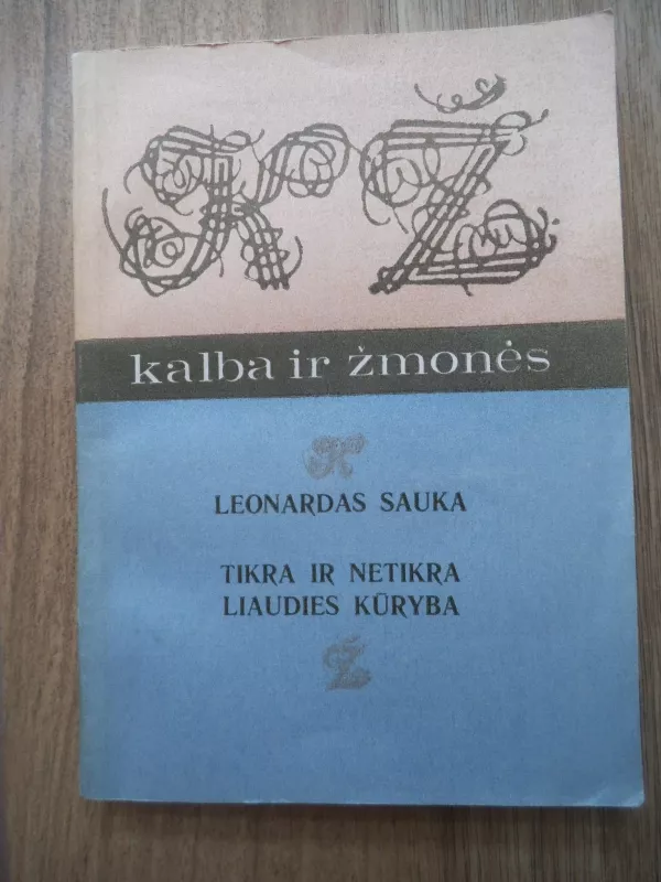 Tikra ir netikra liaudies kūryba - Leonardas Sauka, knyga 3