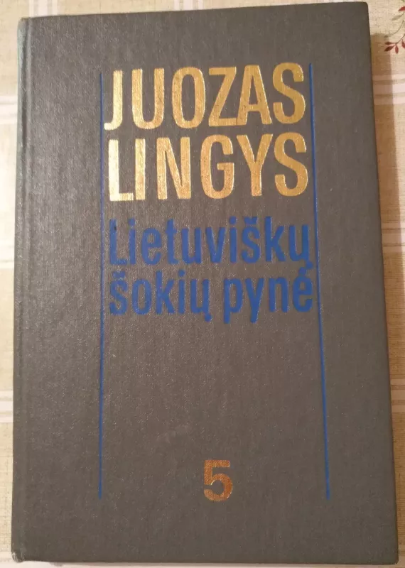 Lietuviškų šokių pynė. 5 d. - Juozas Lingys, knyga