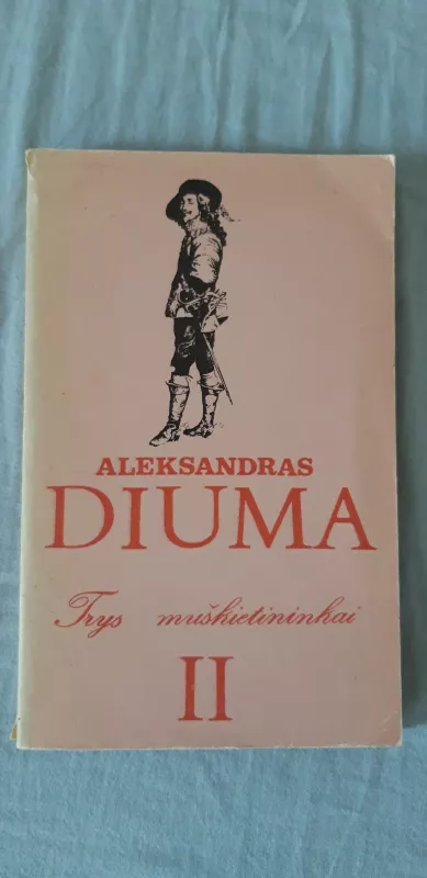 Trys muškietininkai II tomas - Aleksandras Diuma, knyga