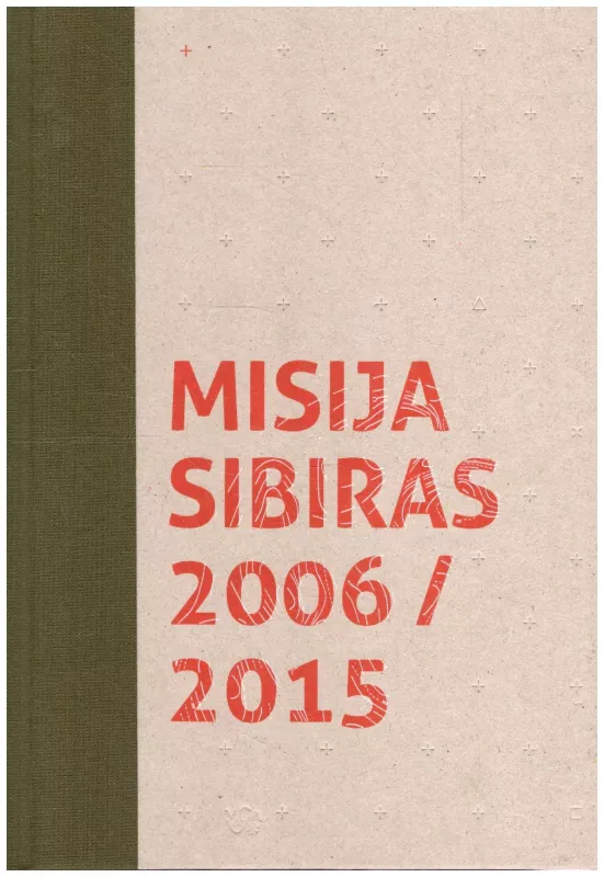Misija Sibiras. 2006–2015 - Autorių Kolektyvas, knyga