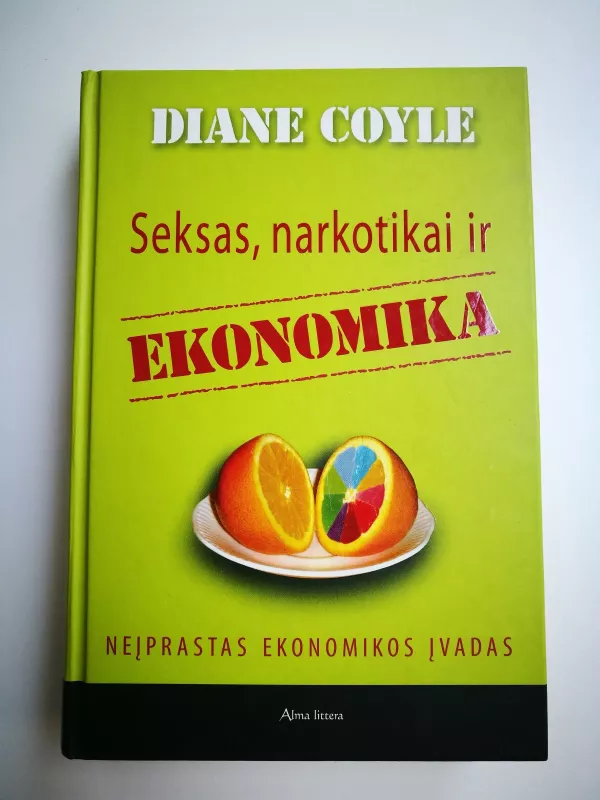 Seksas, narkotikai ir ekonomika - Diane Coyle, knyga 4