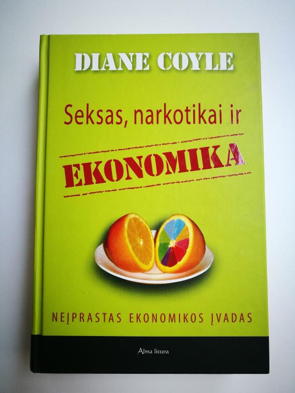 Seksas, narkotikai ir ekonomika - Diane Coyle, knyga 3